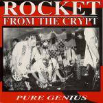 Rocket From The Crypt : Pure Genius